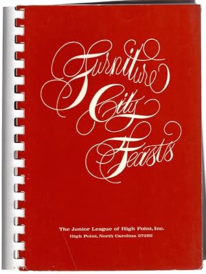 FURNITURE CITY FEASTS, Published by The Junior League of High Point, Inc. High Point, North Carol...