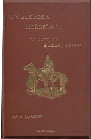 Imagen del vendedor de On Sledge & Horseback to Outcast Siberian Lepers. Illustrated from Photographs and Drawings a la venta por Pennymead Books PBFA