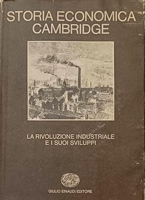 Storia economica Cambridge Volume sesto La rivoluzione industriale e i suoi sviluppi TOMO I 1 PRIMO