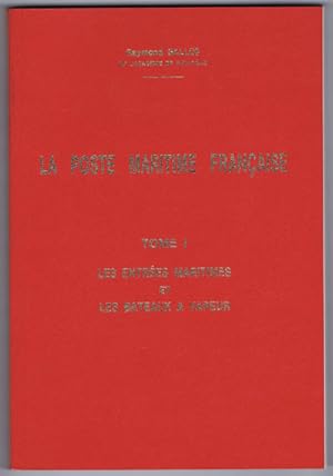 Imagen del vendedor de La Poste Maritime Francaise. Tome I. Les Entr es Maritimes et les Bateaux a Vapeur a la venta por Pennymead Books PBFA