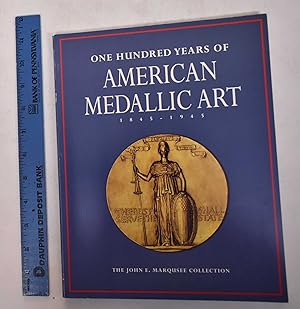 Seller image for One Hundred Years of American Medallic Art, 1845-1945: The John E. Marqusee Collection for sale by Mullen Books, ABAA