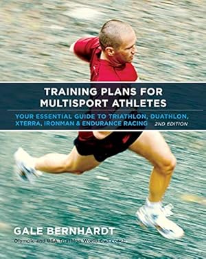 Imagen del vendedor de Training Plans for Multisport Athletes: Your Essential Guide to Triathlon, Duathlon, XTERRA, Ironman, and Endurance Racing a la venta por Reliant Bookstore