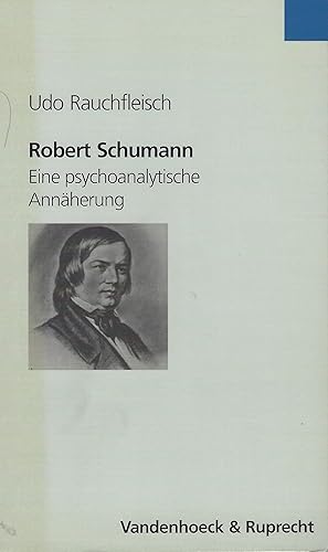 Robert Schumann: Eine psychoanalytische Annäherung