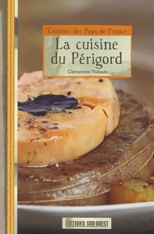 La cuisine du P rigord - Cl mentine Thibault