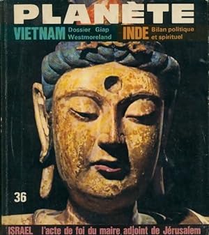 Planète n°36 : Vietnam : Dossier Giap Westmoreland / Inde : Bilan politique et spirituel - Collectif