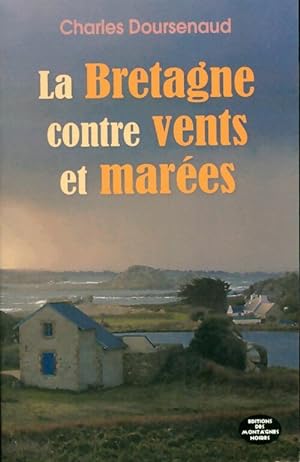 La Bretagne : Contre vents et mar?es - Charles Doursenaud