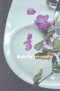 Seller image for Treize minutes - Nicolas Rey for sale by Book Hmisphres