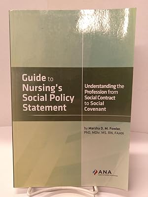 Guide to Nursing's Social Policy Statement : Understanding the Profession from Social Contract to...