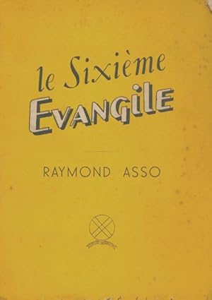 Bild des Verkufers fr Le sixi?me ?vangile - Raymond Asso zum Verkauf von Book Hmisphres