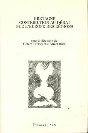 Bretagne. Contribution au débat sur l'Europe des régions - Gérard Prémel