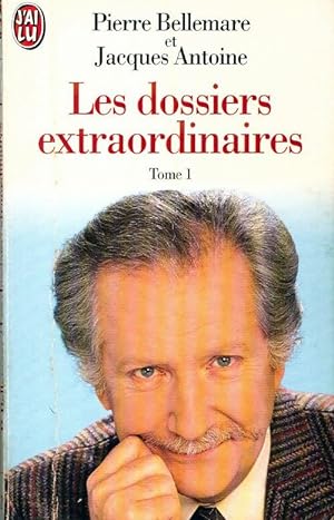 Les dossiers extraordinaires Tome I - Jacques Bellemare