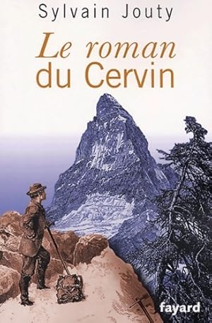 Le roman du cervin - Sylvain Jouty