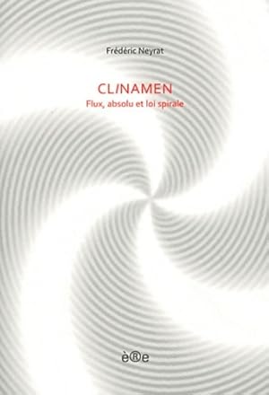 Bild des Verkufers fr Clinamen. Flux, absolu et lois spirale - Fr?d?ric Neyrat zum Verkauf von Book Hmisphres