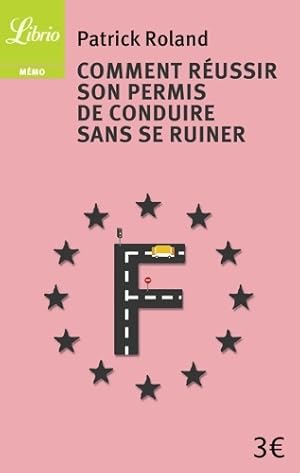 Comment r?ussir son permis de conduire sans se ruiner - Patrick Roland