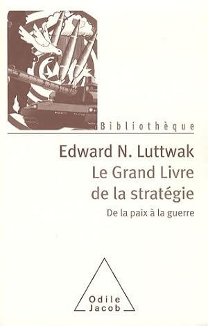 Le grand livre de la stratégie : De la paix et de la guerre - Edward Luttwak