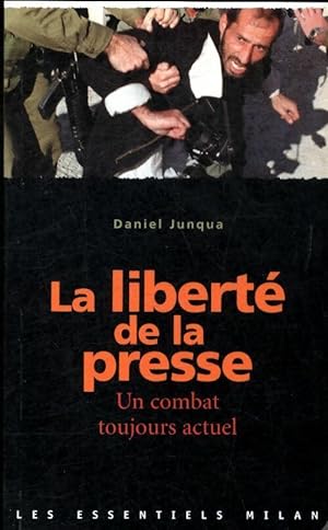 La libert? de la presse - Daniel Junqua