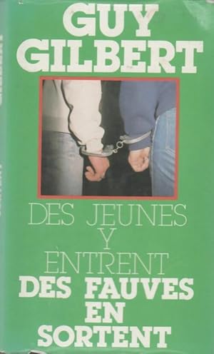 Image du vendeur pour Des jeunes y entrent, des fauves en sortent - Guy Gilbert mis en vente par Book Hmisphres