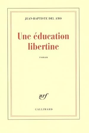 Bild des Verkufers fr Une ?ducation libertine - Jean-Baptiste Del Amo zum Verkauf von Book Hmisphres