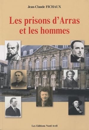 Les prisons d'arras et les hommes - Jean-Claude Fichaux