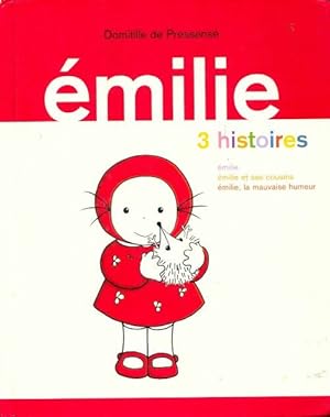 Seller image for Emilie. 3 histoires : Emilie / Emilie et ses cousins / Emilie, la mauvaise humeur - Domitille De Pressens? for sale by Book Hmisphres