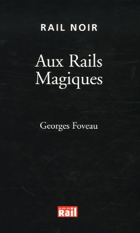 Aux Rails Magiques - Georges Foveau