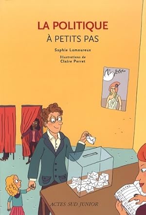 Image du vendeur pour La politique ? petits pas - Sophie Lamoureux mis en vente par Book Hmisphres