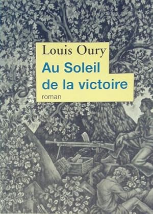 Bild des Verkufers fr Au soleil de la victoire - Louis Oury zum Verkauf von Book Hmisphres
