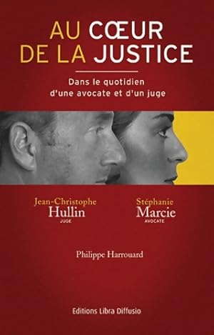 Au coeur de la justice : Dans le quotidien d'une avocate et d'un juge - Philippe Harrouard