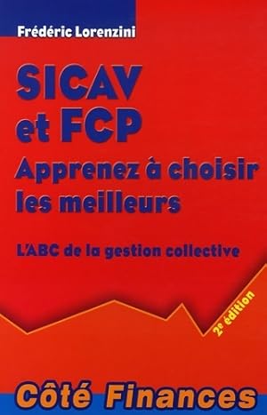 Sicav et fcp apprenez   choisir les meilleurs : L'abc de la gestion collective - Fr d ric Lorenzini