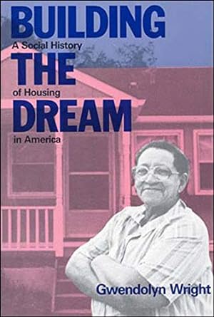 Bild des Verkufers fr Building the Dream: A Social History of Housing in America zum Verkauf von Reliant Bookstore