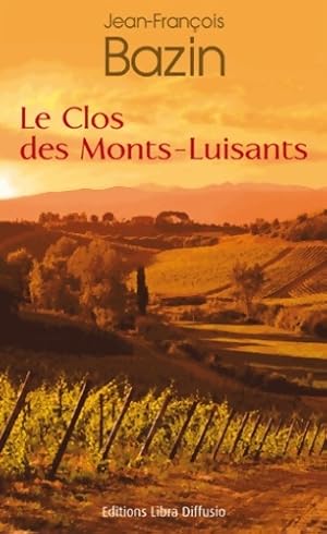Le clos des Monts-Luisants - Jean-François Bazin