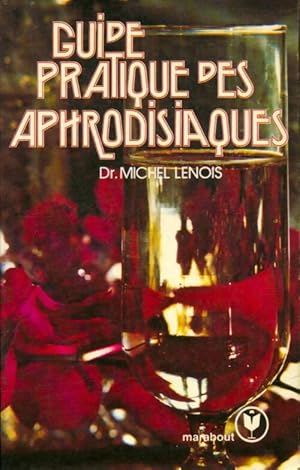 Bild des Verkufers fr Guide pratique des aphrodisiaques - Dr Michel Lenois zum Verkauf von Book Hmisphres