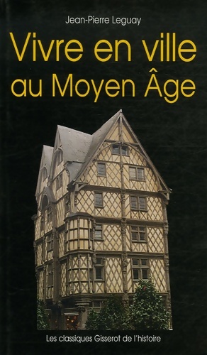 Bild des Verkufers fr Vivre en ville au moyen age - Jean-Pierre Leguay zum Verkauf von Book Hmisphres