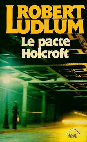 Seller image for Le pacte Holcroft - Robert Ludlum for sale by Book Hmisphres
