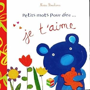 Seller image for Petits mots pour dire je t'aime - Nadia Bouchama for sale by Book Hmisphres