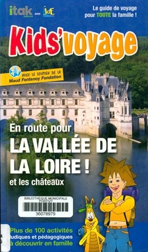 En route pour la vall e de la Loire et les ch teaux ! - Itak Editions