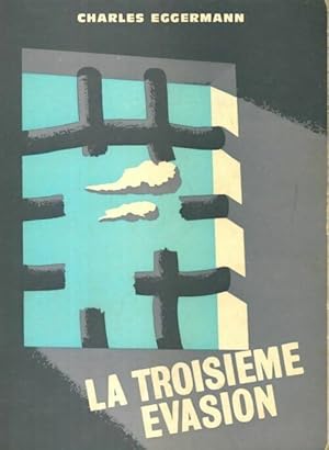 Image du vendeur pour La troisi?me ?vasion - Charles Eggermann mis en vente par Book Hmisphres