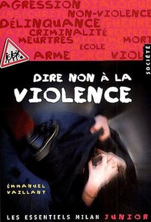 Seller image for Dire non ? la violence - Emmanuel Vaillant for sale by Book Hmisphres