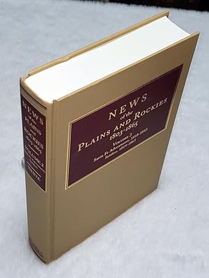 News of the Plains and Rockies 1803-1865. Volume 2: C: Santa Fe Adventurers, 1818-1843; D: Settle...
