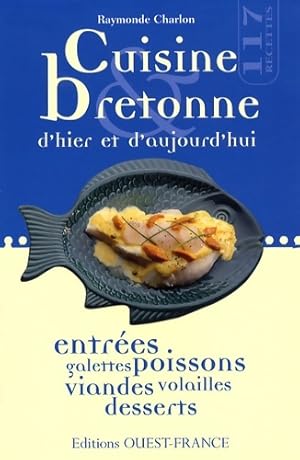 Cuisine bretonne d'hier et d'aujourd'hui - Raymonde Charlon