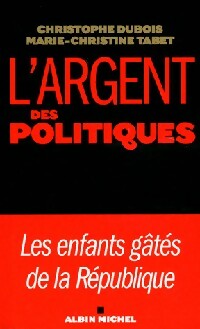 Image du vendeur pour L'argent des politiques - Marie-Christine Dubois mis en vente par Book Hmisphres
