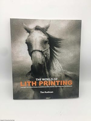 Immagine del venditore per The World of Lith Printing: The Best of Traditional Darkroom and Digital Lith Printing Techniques venduto da 84 Charing Cross Road Books, IOBA