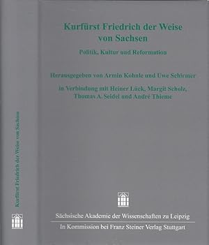 Bild des Verkufers fr Kurfrst Friedrich der Weise von Sachsen. Politik, Kultur und Reformation. In Verbindung mit Heiner Lck, Margit Scholz, Thomas A. Seidel und Andre Thieme. zum Verkauf von Antiquariat an der Nikolaikirche