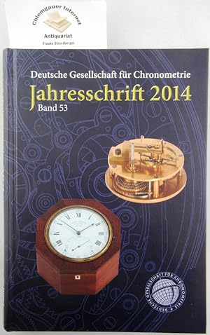 Bild des Verkufers fr Deutsche Gesellschaft fr Chronometrie: Jahresschrift; Band 53. 2014 zum Verkauf von Chiemgauer Internet Antiquariat GbR