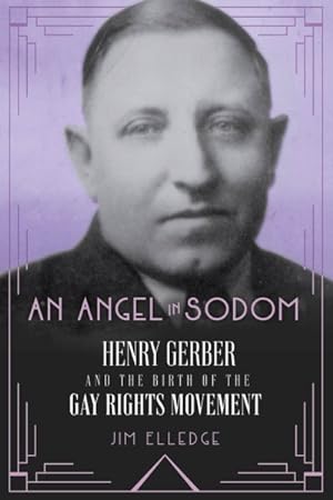 Seller image for Angel in Sodom : Henry Gerber and the Birth of the Gay Rights Movement for sale by GreatBookPrices