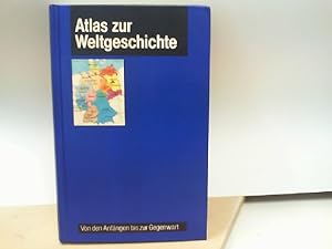 Atlas zur Weltgeschichte - Von den Anfängen bis zur Gegenwart