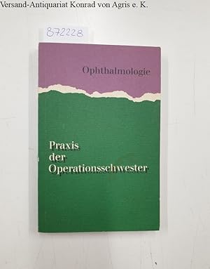 Imagen del vendedor de Praxis der Operationsschwester - Ophtalmologie: a la venta por Versand-Antiquariat Konrad von Agris e.K.