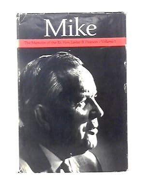 Image du vendeur pour Mike;: The Memoirs of the Right Honourable Lester B. Pearson mis en vente par World of Rare Books