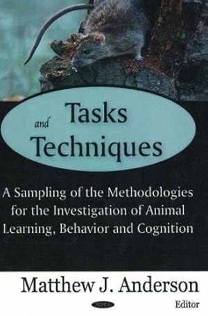 Bild des Verkufers fr Tasks and Techniques: A Sampling of the Methodologies for the Investigation of Animal Learning, Behavior and Cognition: A Sampling of the . of Animal Learning, Behavior & Cognition zum Verkauf von WeBuyBooks