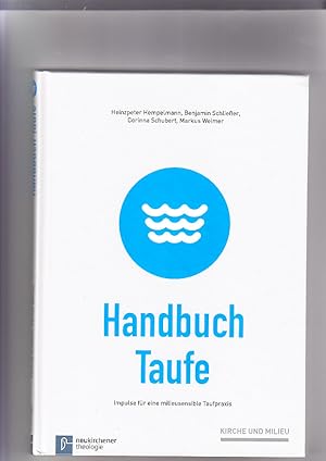 Immagine del venditore per Handbuch Taufe: Impulse fr eine milieusensible Taufpraxis Heinzpeter Hempelmann . Mit einem Geleitw. von Ulrich Heckel und Matthias Kreplin / Kirche und Milieu ; [Band 1] venduto da Elops e.V. Offene Hnde